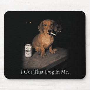 Got that dog in funny dachshund smoking for men mouse mat