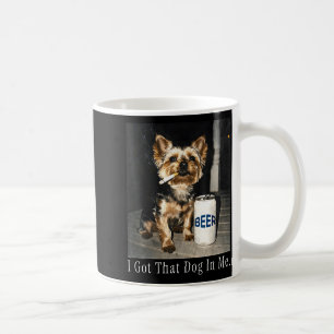 Got That Dog in Funny Yorkie Smoking Cigarette Coffee Mug