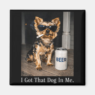 Got that dog in funny yorkie smoking cigarette mem magnet