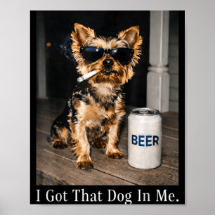 Got that dog in funny yorkie smoking cigarette mem poster