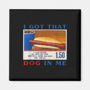 Got That Dog In Me Funny Hotdogs Combo 4th Of July Magnet