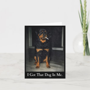 Got that Dog in Rottweiler Dog Smoking Cigarette Card