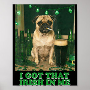 Got that irish in pug party funny st patricks day poster