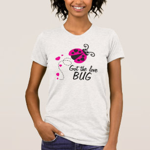 Got the love bug ladybug pink t-shirt