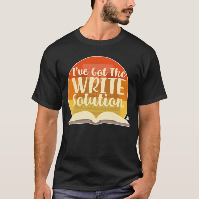 Got The Write Solution Funny Author Slogan T-Shirt (Front)