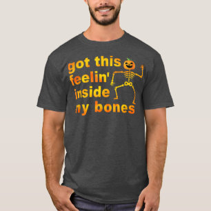 Got This Feelin' Inside My Bones Halloween Pumpkin T-Shirt