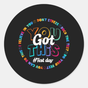 Got This Test Day Motivational Testing Day Teacher Classic Round Sticker