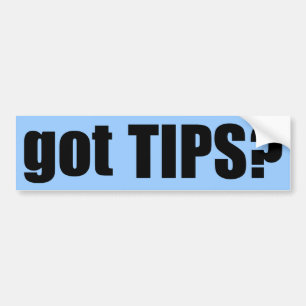 got TIPS? Bumper Sticker