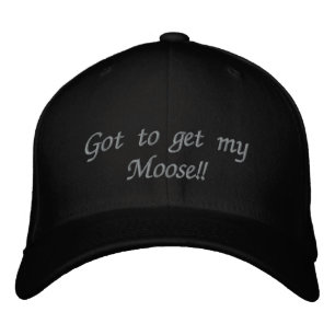 Got to get mt Moose! Embroidered Hat