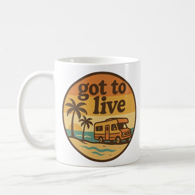 Got To Live Coffee Mug (Left)