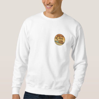 Got To Live Sweatshirt