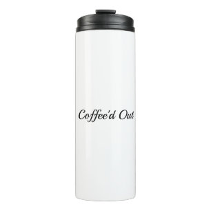 Got to love that coffee! thermal tumbler
