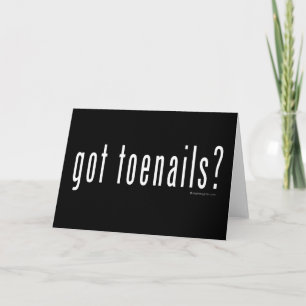 Got toenails? card
