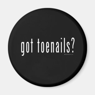 Got toenails? magnet