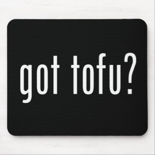 Got Tofu? Vegan Vegetarian Protein! Mouse Mat