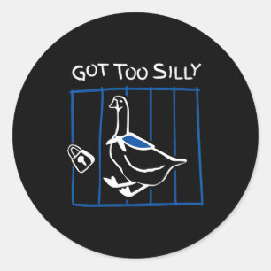 Got Too Silly Funny Goose Humor Animal Gift  Classic Round Sticker