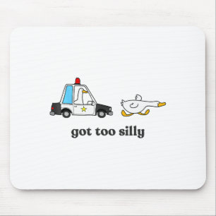 Got Too Silly Funny Goose Humor Animal Lovers  Mouse Mat