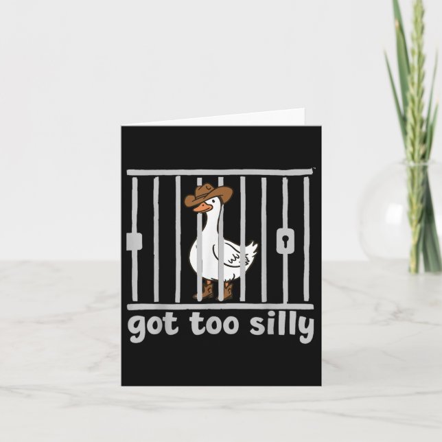 Got Too Silly Funny Goose Humour Meme Animal Cowgi Card (Front)