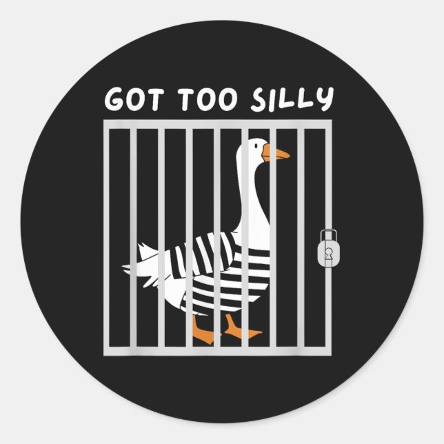 Got Too Silly Funny Goose Humour Meme  Classic Round Sticker (Front)