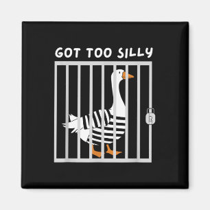 Got Too Silly Funny Goose Humour Meme  Magnet