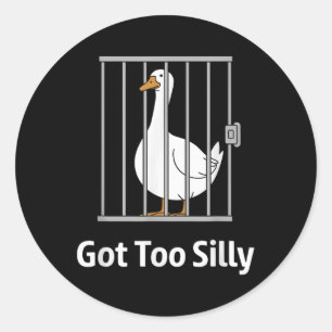 Got Too Silly Funny Goose Pun Humor Shirt For Anim Classic Round Sticker
