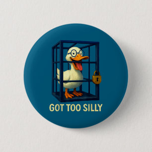 Got too silly funny goose teacher lovers pun humor 6 cm round badge