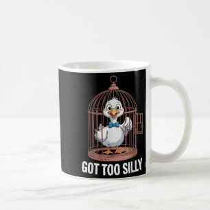 Got Too Silly Goose, Funny Jail Duck  Coffee Mug