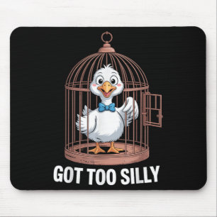 Got Too Silly Goose, Funny Jail Duck  Mouse Mat