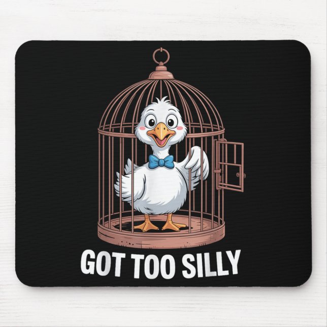 Got Too Silly Goose, Funny Jail Duck  Mouse Mat (Front)