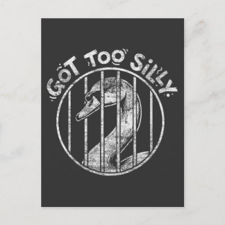 Got Too Silly Goose Jail Shirt Meme Sarcastic Postcard