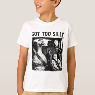 Got Too Silly Goose Seatbelt Baby Car Seat Funny G T-Shirt