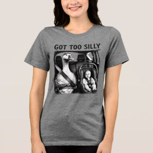 Got Too Silly Goose Seatbelt Baby Car Seat Funny G Tri-Blend Shirt