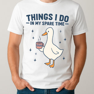 Got Too Silly Goose Things I Do in My Spare Time T-Shirt