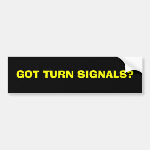 GOT TURN SIGNALS? BUMPER STICKER