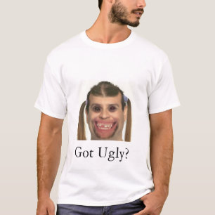 Got Ugly? T-Shirt