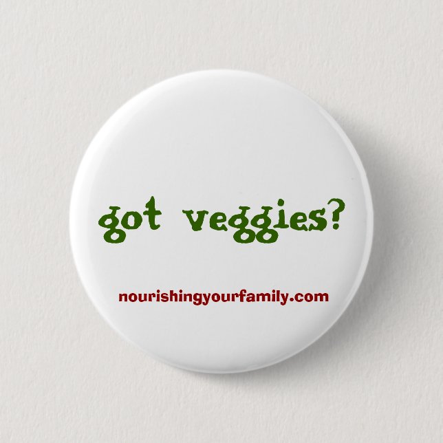 got veggies?, nourishingyourfamily.com 6 cm round badge (Front)