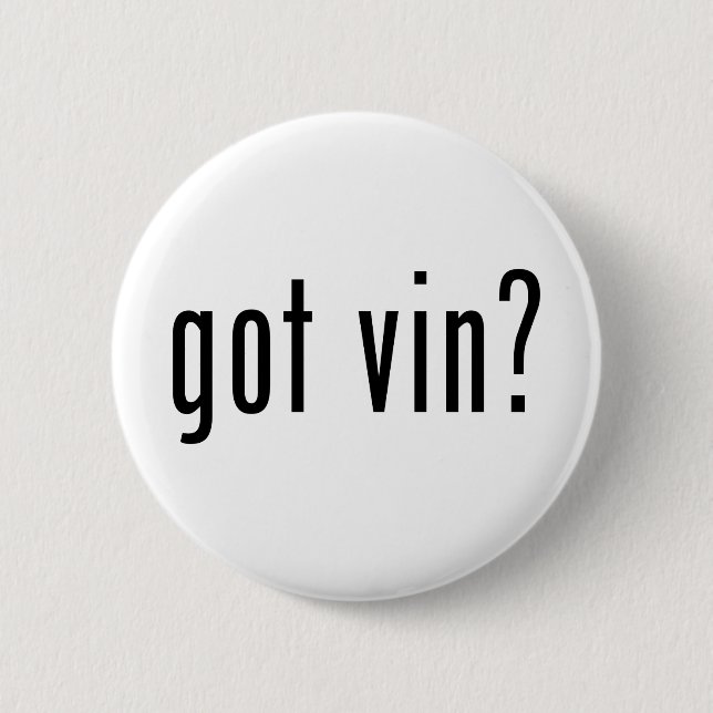 got vin? 6 cm round badge (Front)