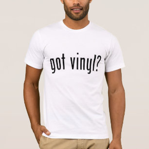 got vinyl? T-Shirt