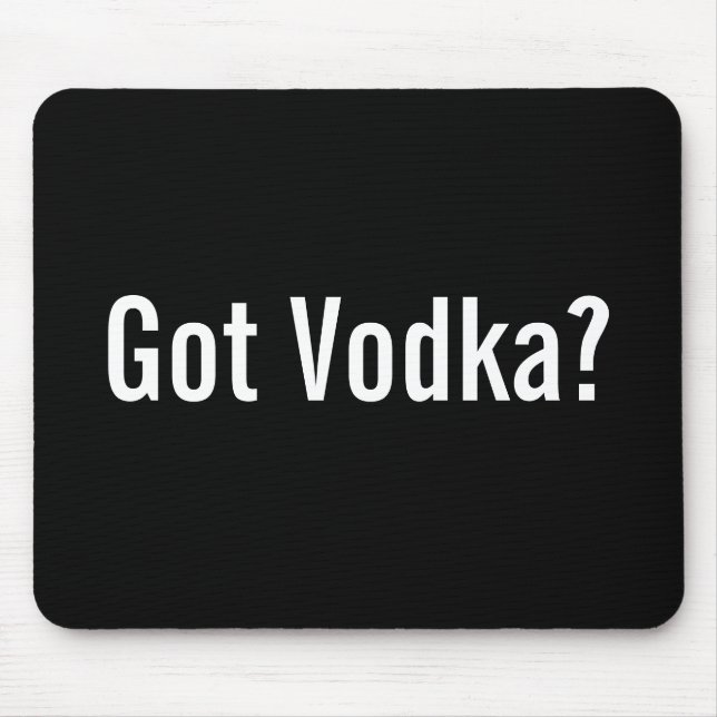 Got Vodka? Mousepad (Front)