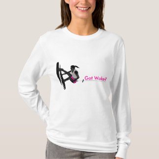 Got Wake? Women edition T-Shirt