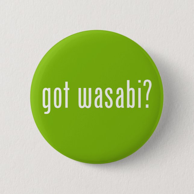 got wasabi? 6 cm round badge (Front)