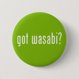got wasabi? 6 cm round badge