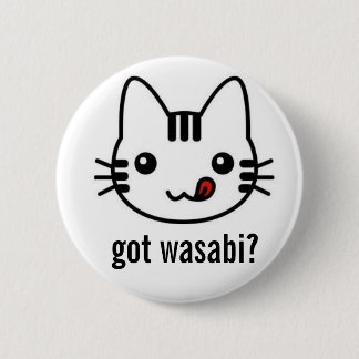 got wasabi? 6 cm round badge