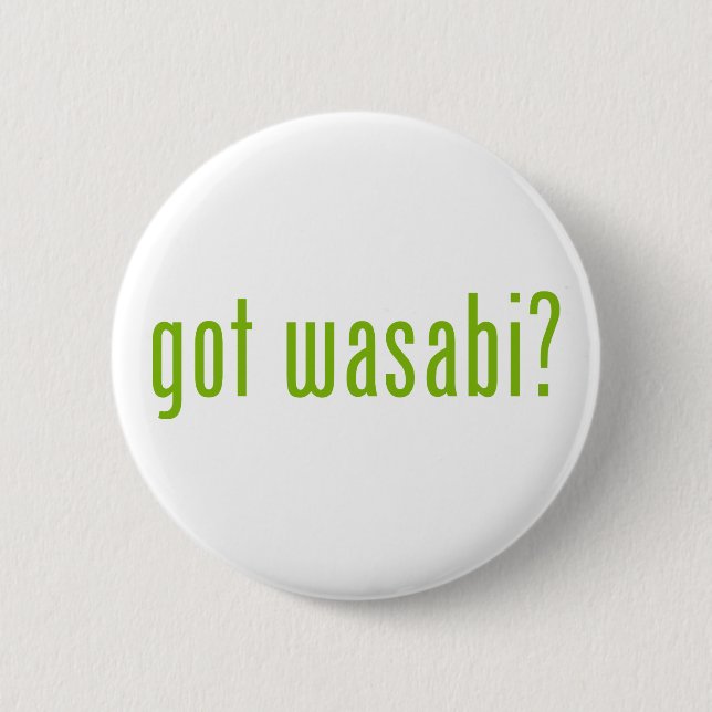 got wasabi? 6 cm round badge (Front)
