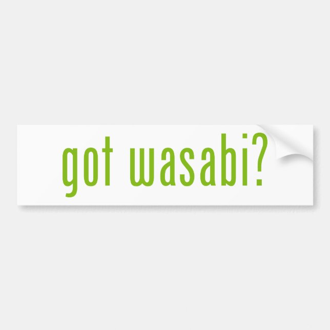 got wasabi? bumper sticker (Front)