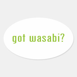 got wasabi? oval sticker