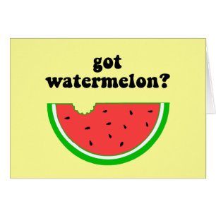 Got watermelon?