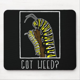 Got Weed Funny Monarch  Mouse Mat