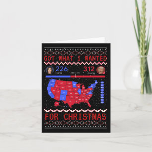 Got What I Wanted Christmas 2024 Political Electio Card