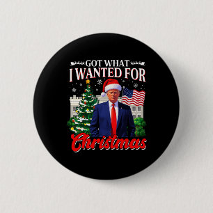 Got What I Wanted For Christmas Donald Trump 47th  6 Cm Round Badge